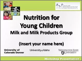 Nutrition for Young Children Milk and Milk Products Group (Insert your name here)