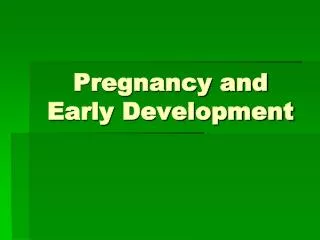 pregnancy and early development
