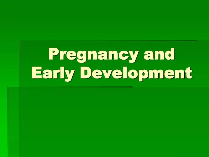 pregnancy and early development