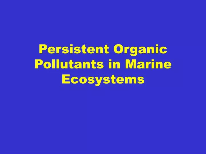 persistent organic pollutants in marine ecosystems