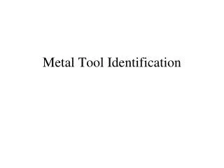 Metal Tool Identification