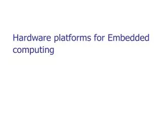 Hardware platforms for Embedded computing