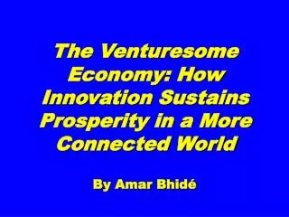 The Venturesome Economy: How Innovation Sustains Prosperity in a More Connected World