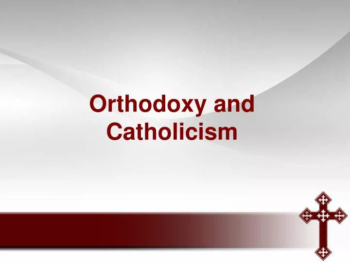 orthodoxy and catholicism
