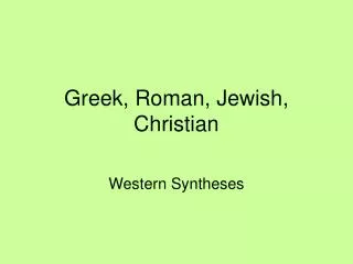 Greek, Roman, Jewish, Christian