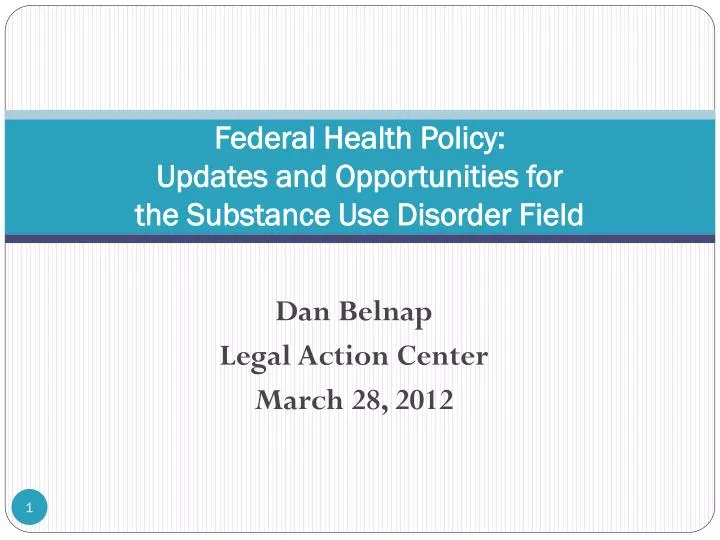 federal health policy updates and opportunities for the substance use disorder field