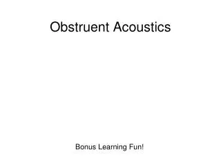 Obstruent Acoustics