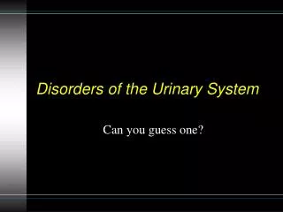 Disorders of the Urinary System