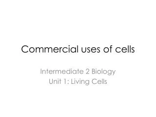 Commercial uses of cells