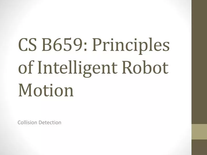 cs b659 principles of intelligent robot motion