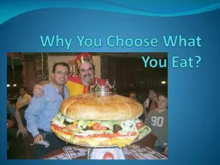 Why You Choose What You Eat?