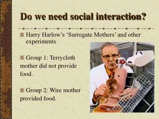 Do we need social interaction?