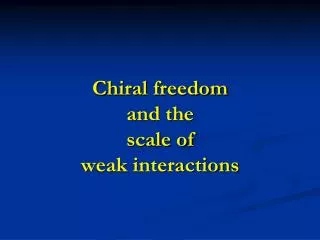 Chiral freedom and the scale of weak interactions
