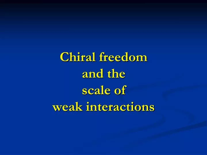 chiral freedom and the scale of weak interactions