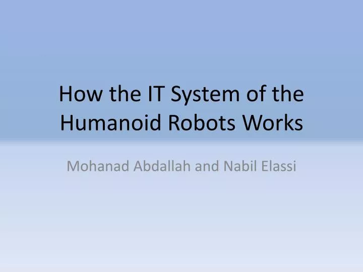 how the it system of the humanoid robots works