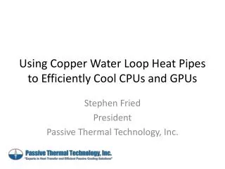 Using Copper Water Loop Heat Pipes to Efficiently Cool CPUs and GPUs