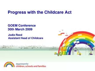 Progress with the Childcare Act GOEM Conference 30th March 2009
