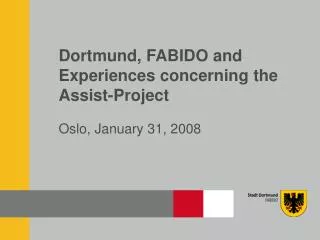 Dortmund, FABIDO and Experiences concerning the Assist-Project