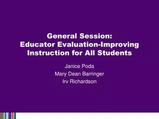 General Session: Educator Evaluation-Improving Instruction for All Students