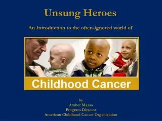 by Amber Masso Program Director American Childhood Cancer Organization