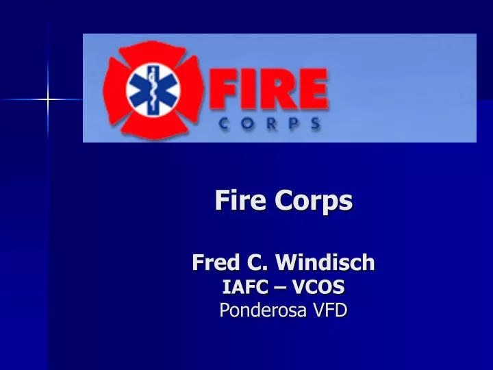 fire corps fred c windisch iafc vcos ponderosa vfd