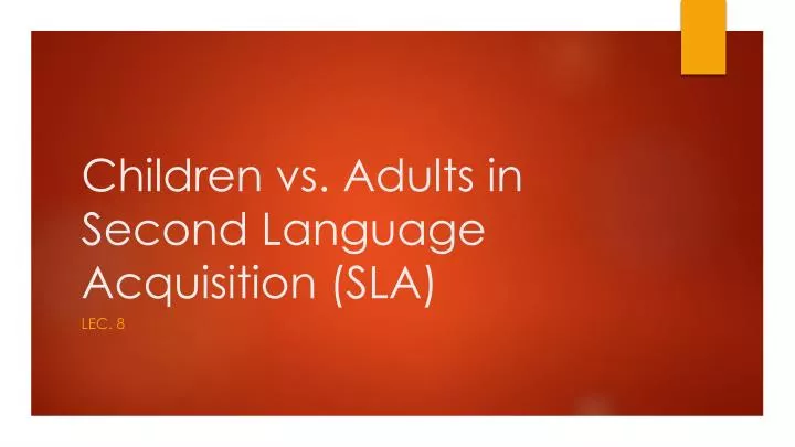 children vs adults in second language acquisition sla