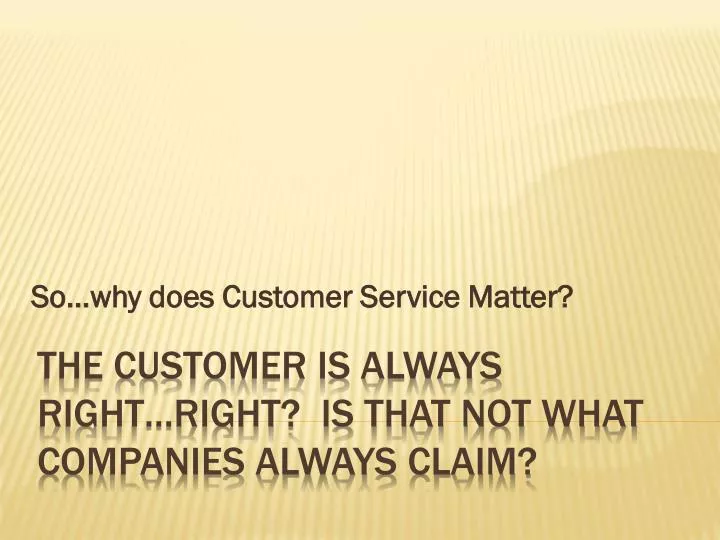 so why does customer service matter