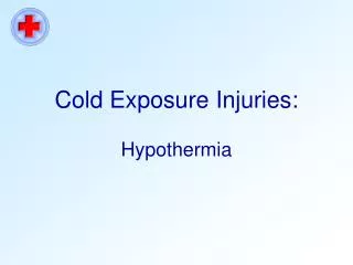 Cold Exposure Injuries: