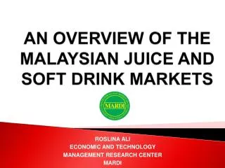 AN OVERVIEW OF THE MALAYSIAN JUICE AND SOFT DRINK MARKETS