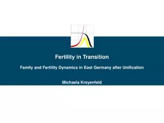 Fertility in Transition Family and Fertility Dynamics in East Germany after Unification