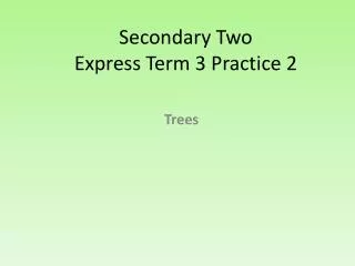 Secondary Two Express Term 3 Practice 2