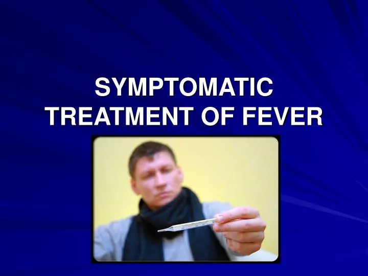 symptomatic treatment of fever