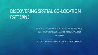 Discovering Spatial Co-location Patterns