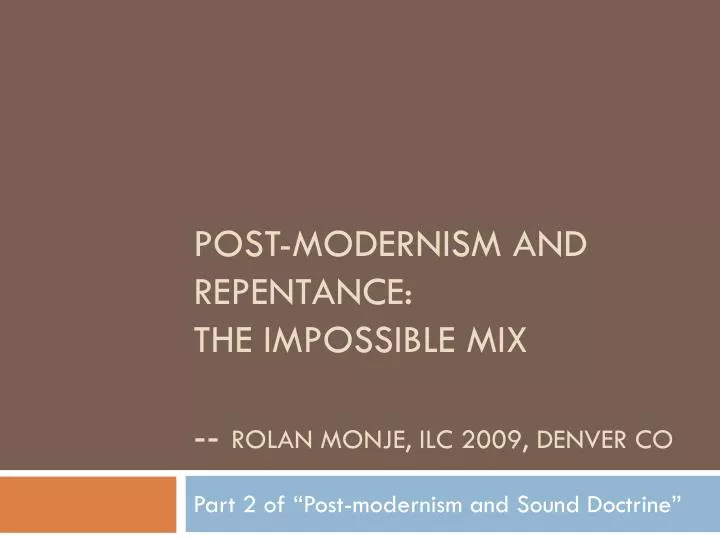post modernism and repentance the impossible mix rolan monje ilc 2009 denver co