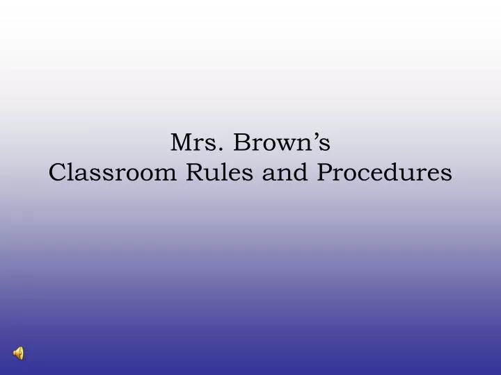 mrs brown s classroom rules and procedures
