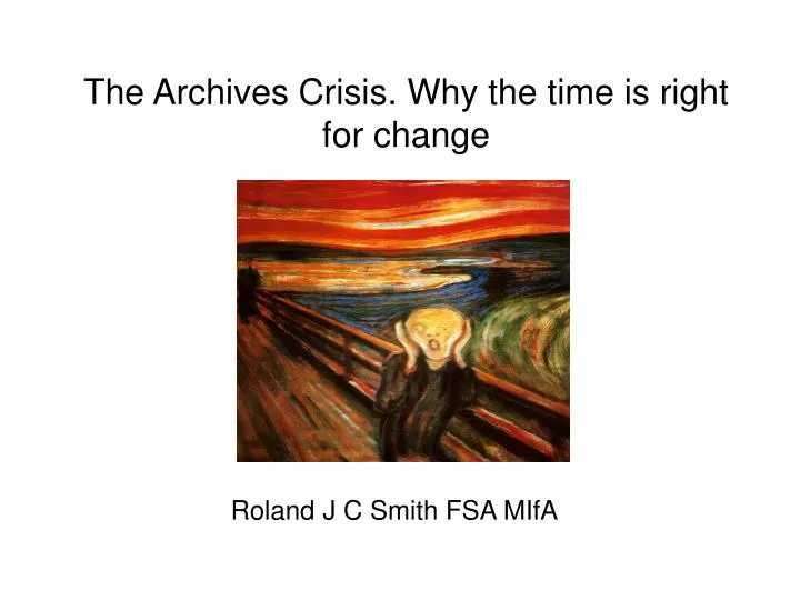the archives crisis why the time is right for change