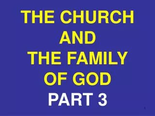 THE CHURCH AND THE FAMILY OF GOD PART 3