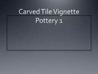 Carved Tile Vignette Pottery 1
