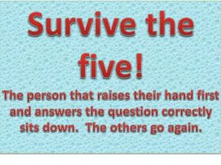 Survive the five!