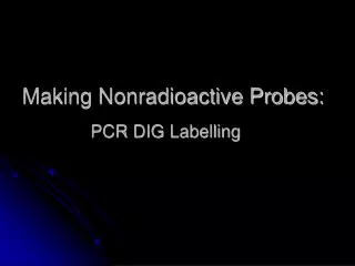 Making Nonradioactive Probes: