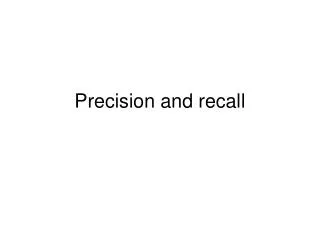 Precision and recall