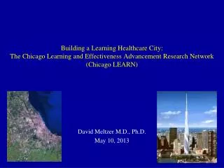 David Meltzer M.D., Ph.D. May 10, 2013