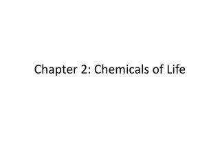 Chapter 2: Chemicals of Life