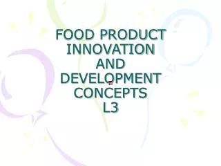 FOOD PRODUCT INNOVATION AND DEVELOPMENT CONCEPTS L3