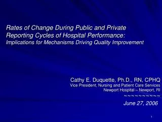 Cathy E. Duquette, Ph.D., RN, CPHQ Vice President, Nursing and Patient Care Services