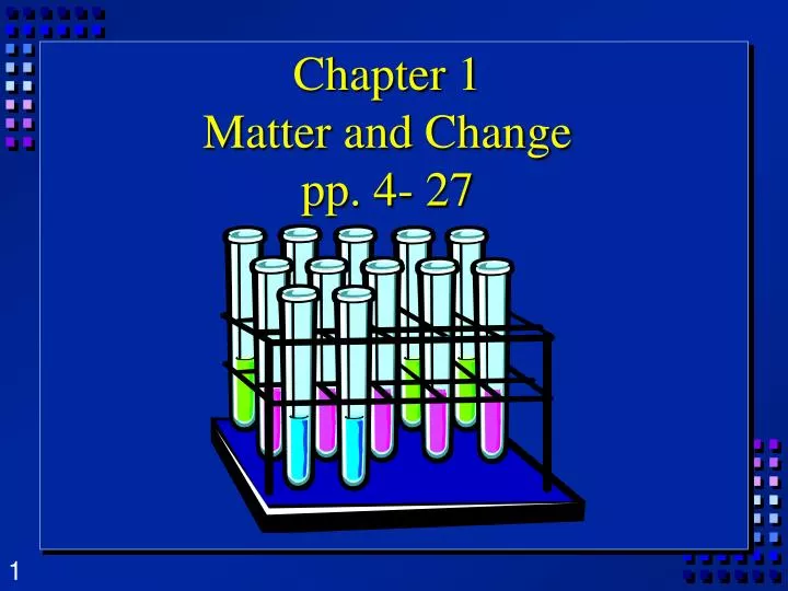 chapter 1 matter and change pp 4 27