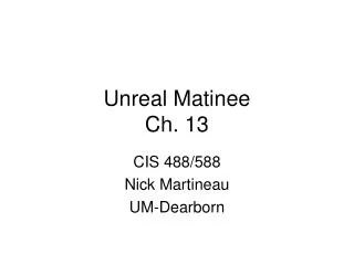 Unreal Matinee Ch. 13