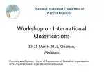Workshop on International Classifications by National Statistical Committee of Kyrgyz Republic - slide 1