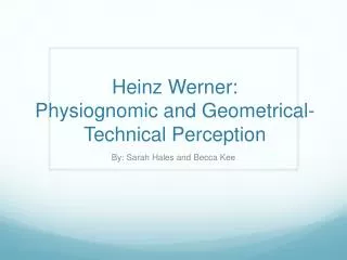 Heinz Werner: Physiognomic and Geometrical-Technical Perception