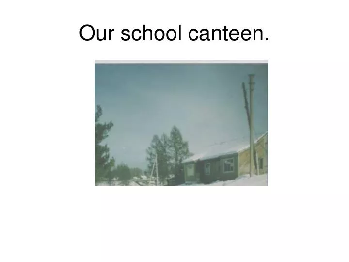 our school canteen